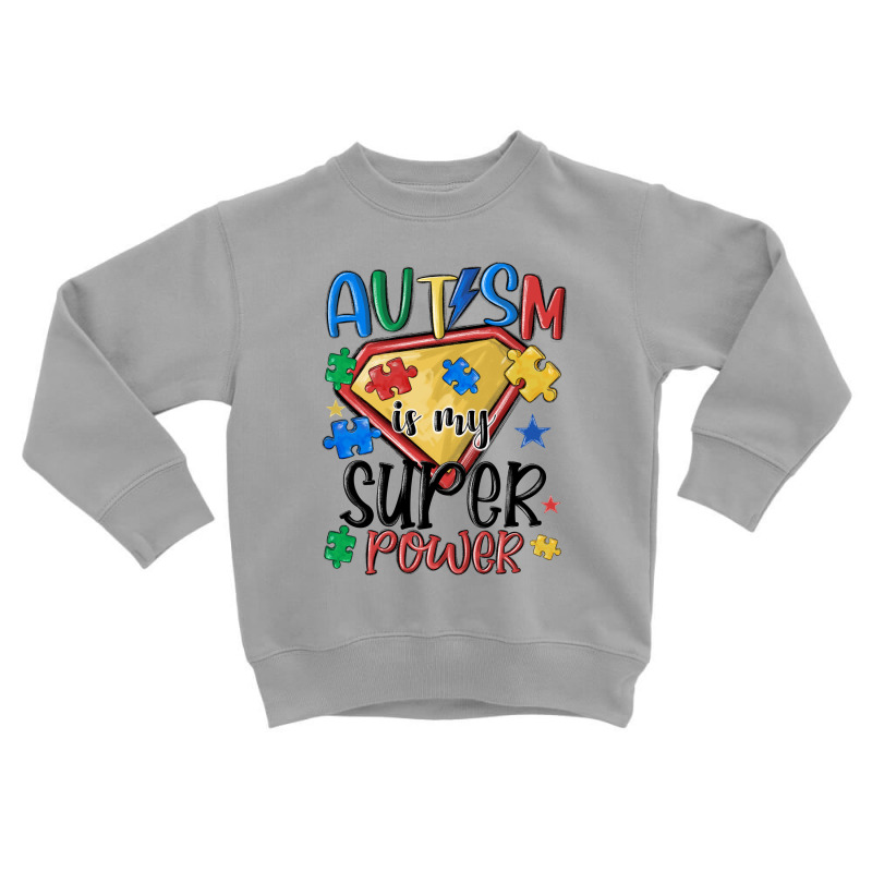 Autism Is My Super Power Toddler Sweatshirt | Artistshot