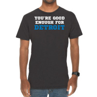 You’re Good For Detroit Enough Vintage T-shirt | Artistshot