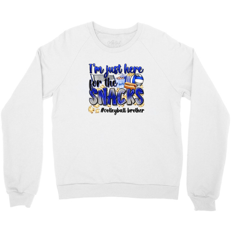 Im Just Here For The Snacks Volleyball Brother Crewneck Sweatshirt | Artistshot