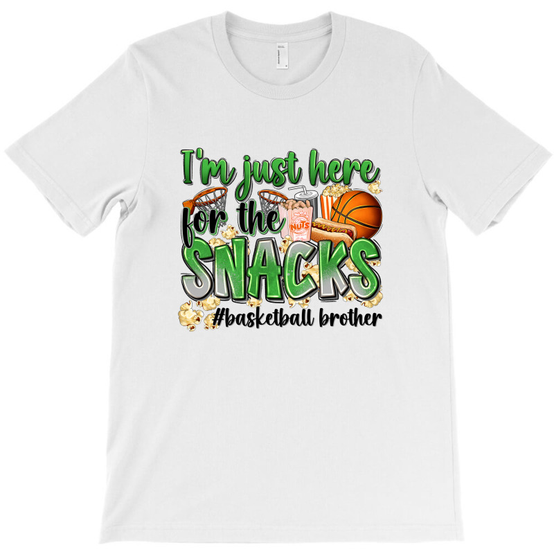 I'm Just Here For The Snacks #basketball Brother T-shirt | Artistshot