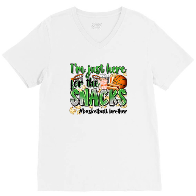 I'm Just Here For The Snacks #basketball Brother V-neck Tee | Artistshot