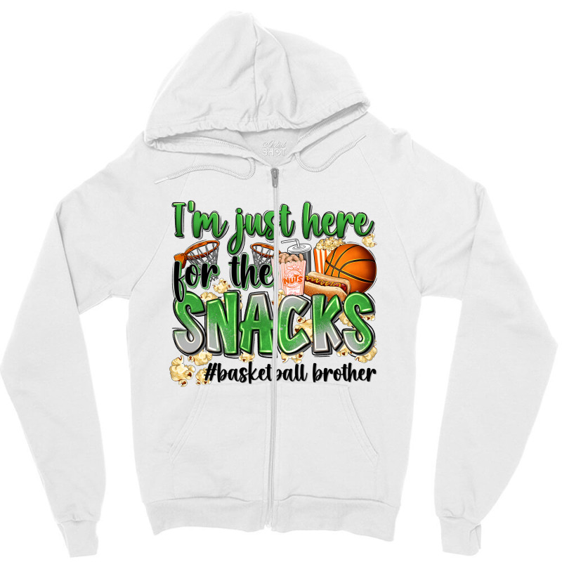 I'm Just Here For The Snacks #basketball Brother Zipper Hoodie | Artistshot