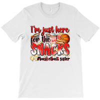 Im Just Here For The Snacks Basketball Sister T-shirt | Artistshot