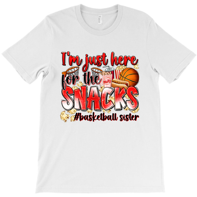 Im Just Here For The Snacks Basketball Sister T-shirt | Artistshot