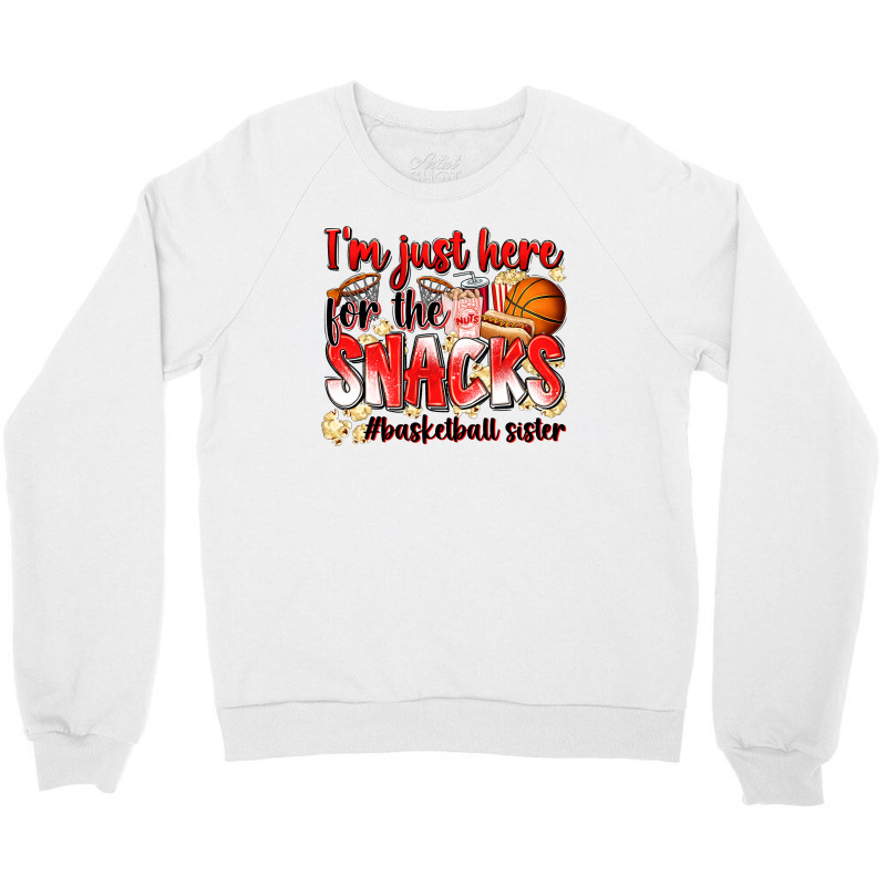 Im Just Here For The Snacks Basketball Sister Crewneck Sweatshirt | Artistshot