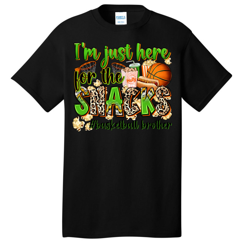 Im Just Here For The Snacks Basketball Brother Basic T-shirt | Artistshot