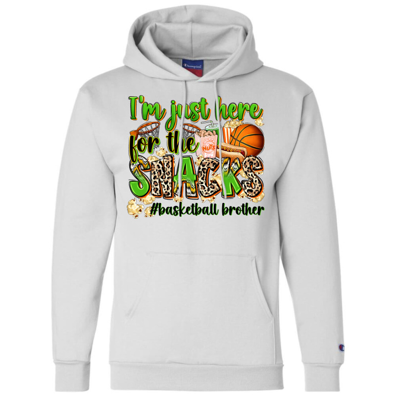 Im Just Here For The Snacks Basketball Brother Champion Hoodie | Artistshot