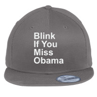 Blink If You Miss Obama Funny Democrat Tshirt Flat Bill Snapback Cap | Artistshot