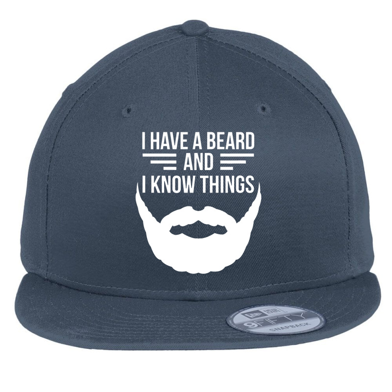 I Have A Beard And I Know Things Manly Beard Flat Bill Snapback Cap | Artistshot