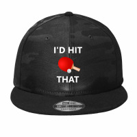 I'd Hit That Funny Ping Pong Shirt Table Tennis Player Hobby Camo Snapback | Artistshot