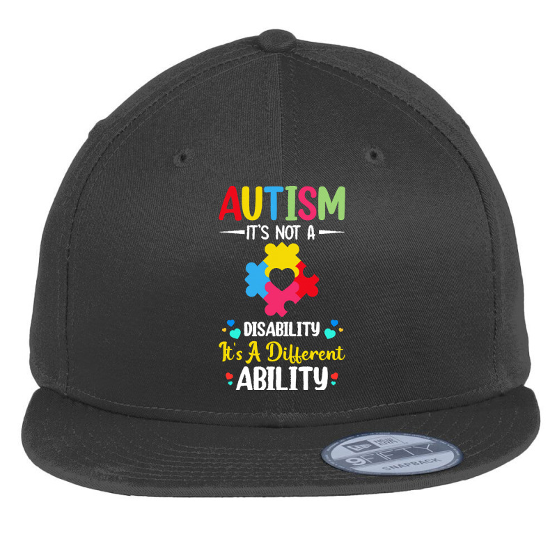 Autism Its Not A Disability Its A Dif T  Shirt Autism It's Not A Disab Flat Bill Snapback Cap by lamentableabiding | Artistshot