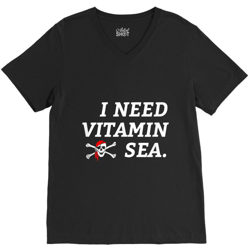 Fishing Pirate Sailing Ocean   I Need Vitamin Sea V-neck Tee | Artistshot