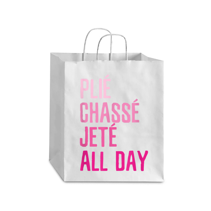 Plie Chasse Jete All Day  Dance Ballet Apparel Debie Paper Bag - 10 X 5 X 13 | Artistshot