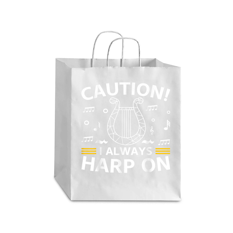 Musician Harpist Harp Player Caution! I Always Harp On T Shirt Debie Paper Bag - 10 x 5 x 13 by yodishsaraveks | Artistshot