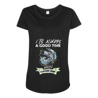 For A Fisher, It's Always A Good Time When They Hook One Tank Top Maternity Scoop Neck T-shirt | Artistshot