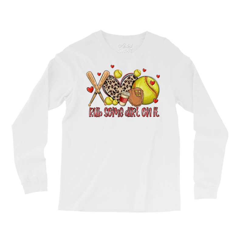 Rub Some Dirt On It Softball Long Sleeve Shirts | Artistshot