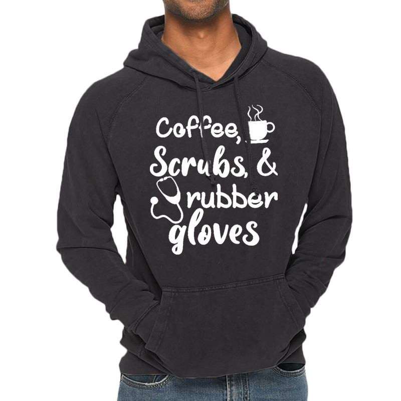 Coffee Scrubs And Rubber Gloves Nurse T  Shirt Coffee Scrubs And Rubbe Vintage Hoodie | Artistshot