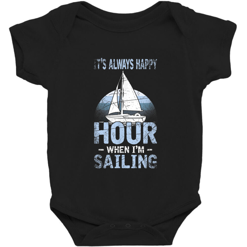 Its Always Happy Hour When Im Sailing Baby Bodysuit | Artistshot