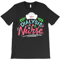 Dialysis Nurse T  Shirt Dialysis Nurse Nephrology Nurse T  Shirt T-shirt | Artistshot