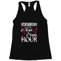 Retired Every Hour Is Happy Hour Wine Lover Drink Racerback Tank | Artistshot