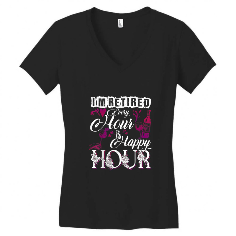 Retired Every Hour Is Happy Hour Wine Lover Drink Women's V-Neck T-Shirt by LemonJack | Artistshot