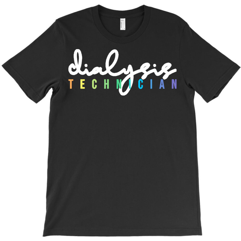 Dialysis Technician T  Shirt Dialysis Technician 5 T-shirt | Artistshot