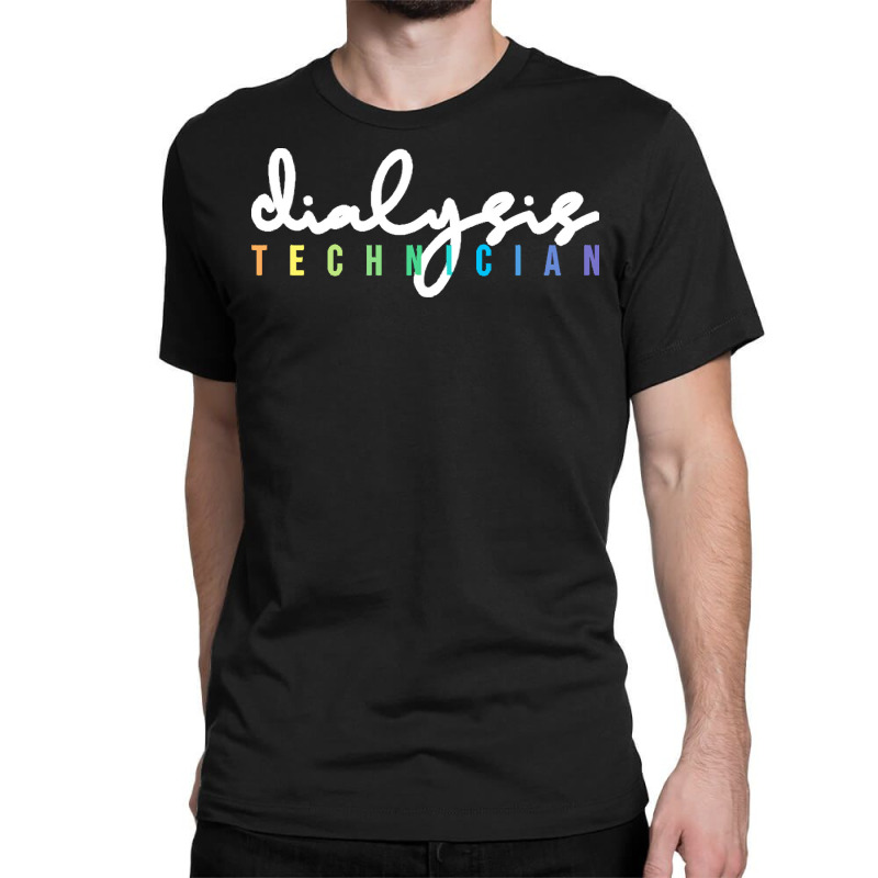 Dialysis Technician T  Shirt Dialysis Technician 5 Classic T-shirt | Artistshot