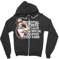 Essential Worker Because T  Shirt Essential Worker Because Sacrificial Zipper Hoodie | Artistshot