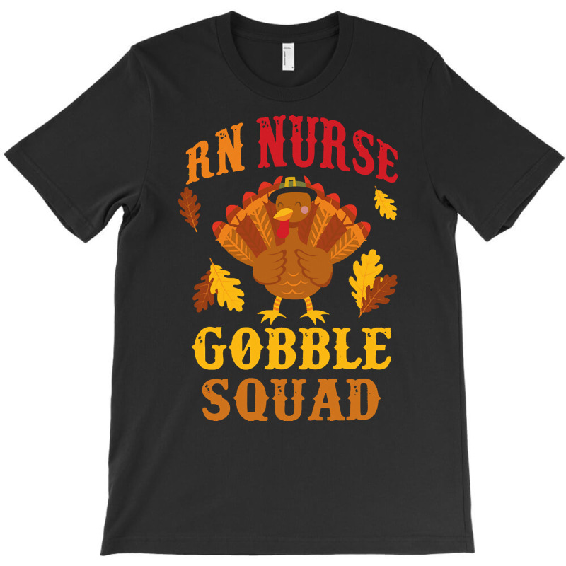 Gift For Nurse T  Shirt Funny R N Nurse Gobble Squad Thanksgiving Gift T-shirt | Artistshot