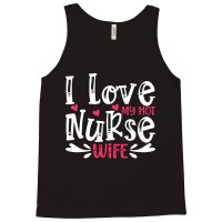 I Love My Hot Nurse Wife T  Shirt I Love My Hot Nurse Wife, For Mother Tank Top | Artistshot