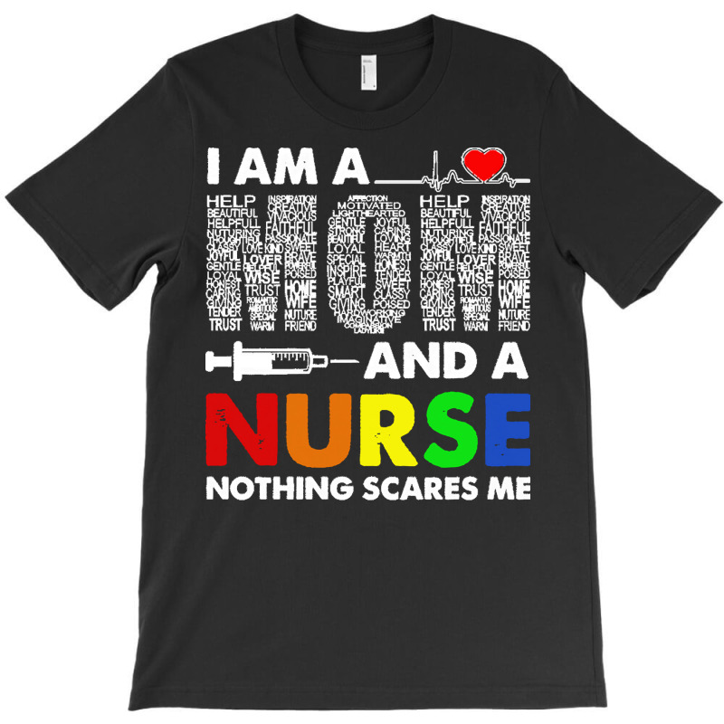 Im A Mom And A Nurse Nothing Scares Me T  Shirt I'm A Mom And A Nurse T-shirt | Artistshot