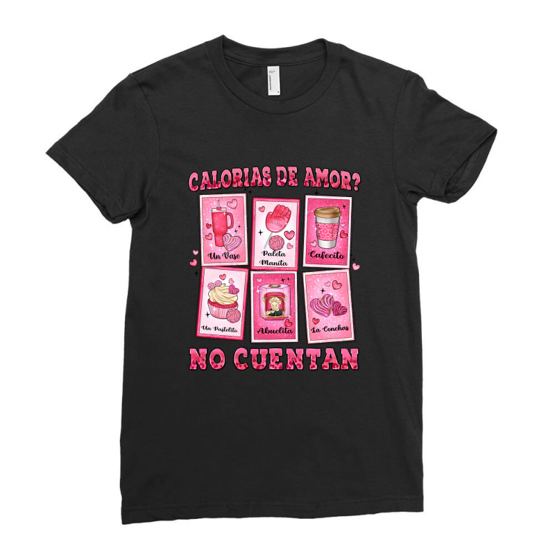 Calorias De Amor No Cuentan Mexican Dessert Ladies Fitted T-Shirt by LillyAllenDesigns | Artistshot