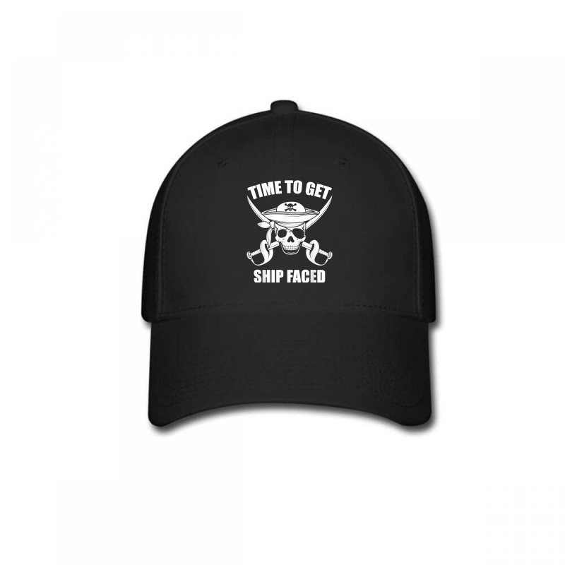 Time To Get Ship Faced Pirate Fan Enthusiast T Shirt Baseball Cap by hollymu | Artistshot