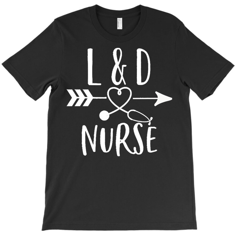 Labor And Delivery Nurse Gift T  Shirt Labor And Delivery Nurse Gift L T-shirt | Artistshot