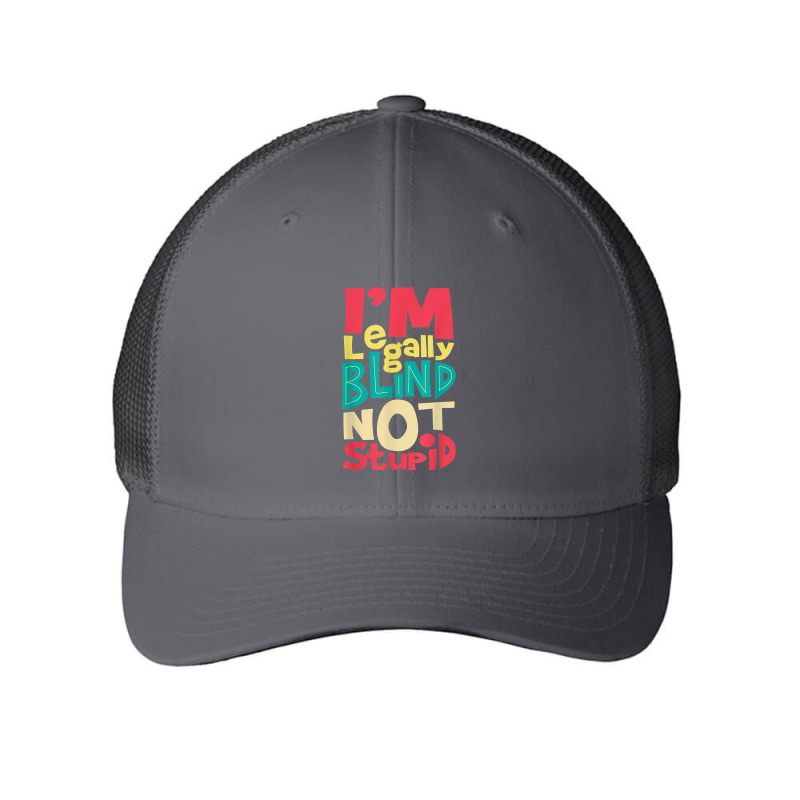 I'm Legally Blind Not Stupid   Blindness Visually Impaired T Shirt Mesh cap by LiadCotten | Artistshot