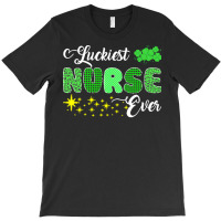 Luckiest Nurse Ever St Patricks Day T  Shirt Luckiest Nurse Ever St Pa T-shirt | Artistshot