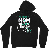 Mom Raises A Nurse T  Shirt The Best Kind Of Mom Raises A Nurse T  Shi Unisex Hoodie | Artistshot