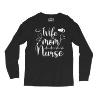 Mom Wife Nurse T  Shirt Mom Wife Nurse ( L P N, B S N, R N, N P) T  Sh Long Sleeve Shirts | Artistshot