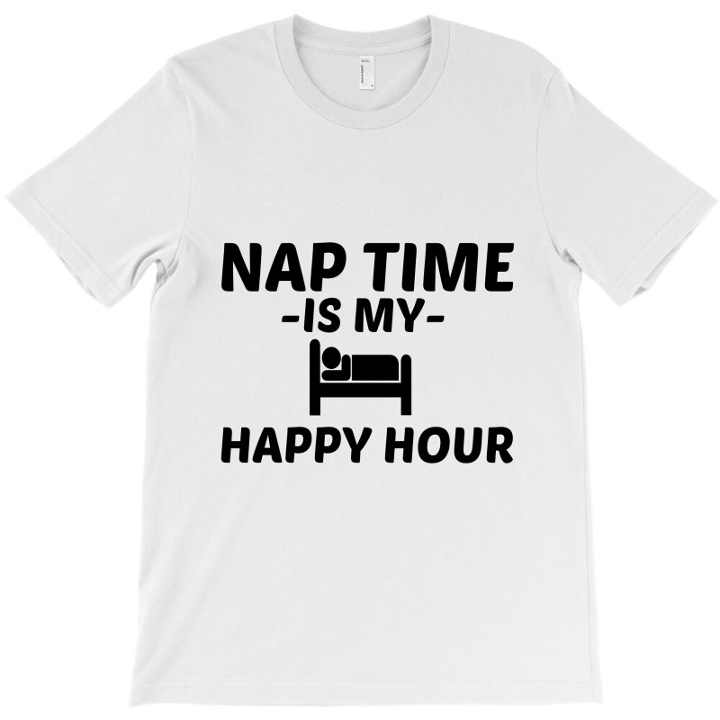 Nap Time Happy Hour T-shirt | Artistshot