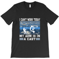 I Can't Work Today My Arm Is In A Cast Retro Vintage Fishing T-shirt | Artistshot