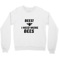 Need More Bees Crewneck Sweatshirt | Artistshot