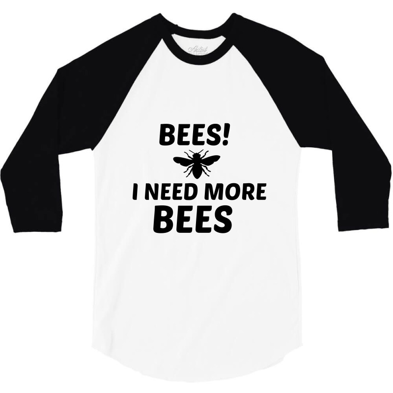 Need More Bees 3/4 Sleeve Shirt | Artistshot