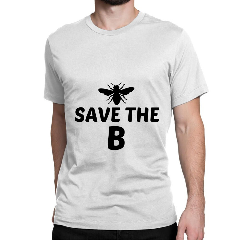 Save The B Funny Classic T-shirt | Artistshot