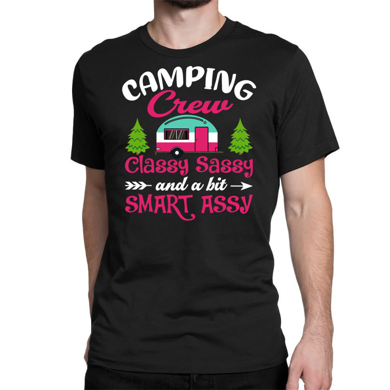 Camping Crew Classy Sassy A Bit Smart Classic T-shirt by EpulArt | Artistshot