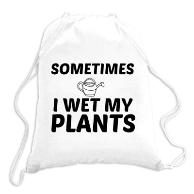 Wet My Plants Drawstring Bags Designed By Perfect Designers