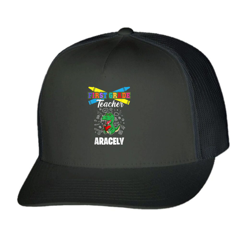 First Grade Teacher   Aracely   First Name Personalized T Shirt Trucker Cap by tamarogbbrazee4 | Artistshot