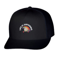 Life Is Suffering,nihilist Rainbow Brite Design,life Is Suffering Trucker Cap | Artistshot