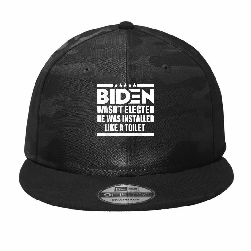 Joe Biden Wasn’t Elected He Was Installed Like A Toilet T Shirt Camo Snapback by renelonganecker | Artistshot