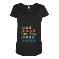 Kind People Are My Kinda People Kindness Maternity Scoop Neck T-shirt | Artistshot