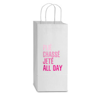 Plie Chasse Jete All Day  Dance Ballet Apparel Double Wine Paper Bag - 6 1/2 X 3 1/2 X 12 3/8 | Artistshot